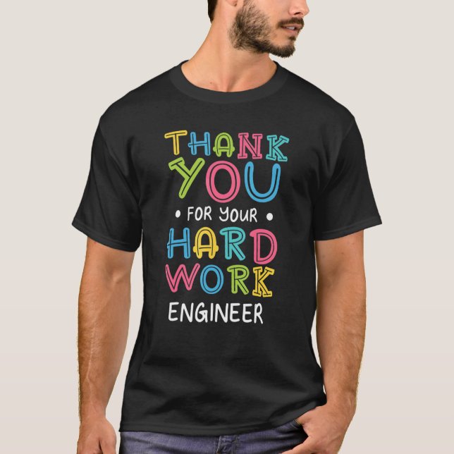 Thank You For Hard Work Engineer Sayings Engineeri T Shirt (Framsida)