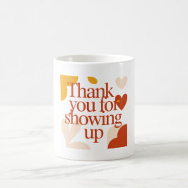 Thank You for Showing Up - Valentine's Day Gift Kaffemugg