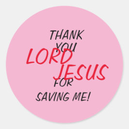 “Thank You LORD JESUS For Saving Me!” Pink  Runt Klistermärke