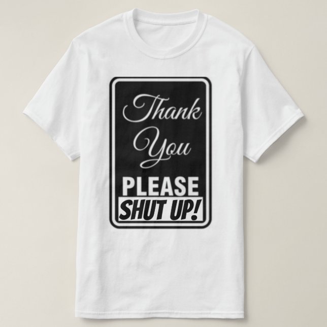 Thank You Please Shut UP T Shirt (Design framsida)