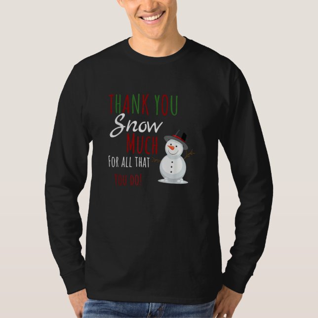 Thank You SNOW Much For All That You Do T Shirt (Framsida)