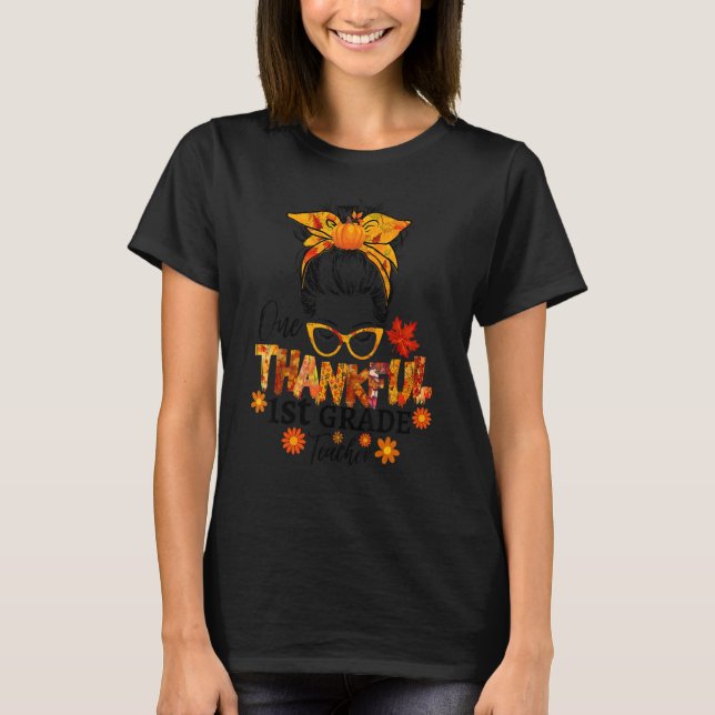 Thankful 1st grade teacher fall thanksgiving messy t shirt (Framsida)