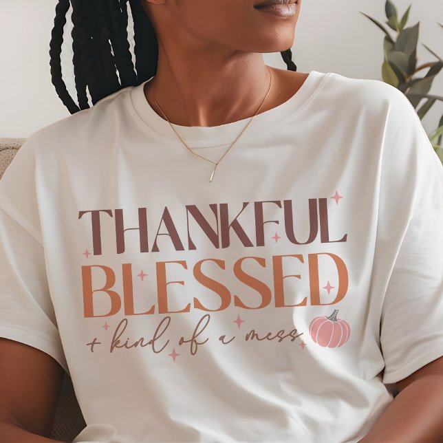 Thankful, Blessed and Kind Of A Mess Fall T-Shirt (Skapare uppladdad)