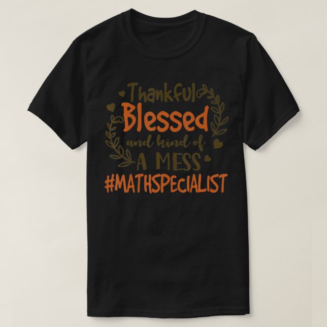 Thankful Blessed And Kind Of A Mess Math Specialis T Shirt (Design framsida)