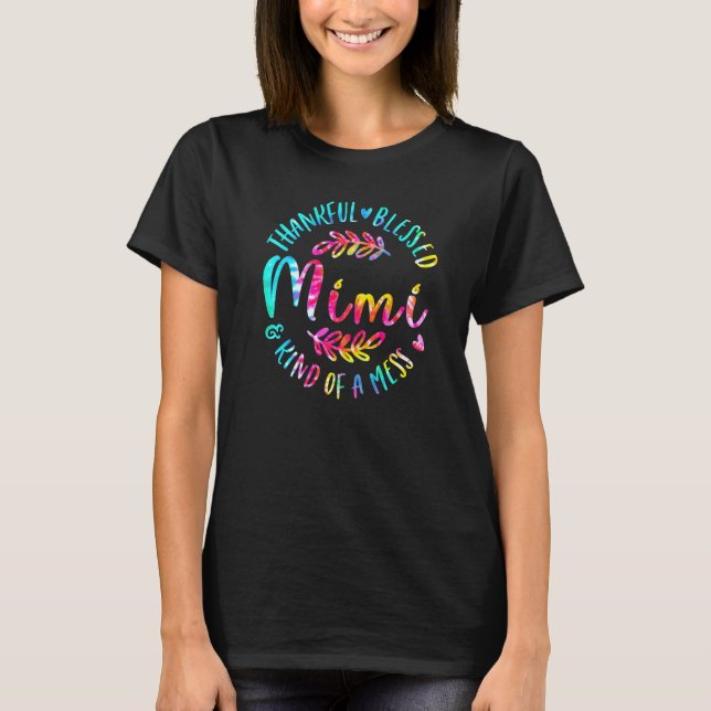 Thankful Blessed And Kind Of A Mess Mimi Thanksgiv T Shirt (Framsida)