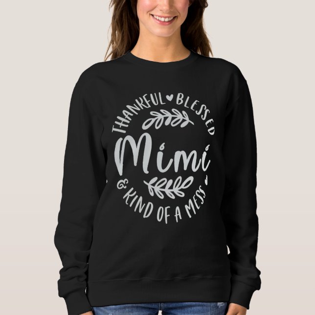 Thankful Blessed And Kind Of A Mess Mimi Thanksgiv T Shirt (Framsida)