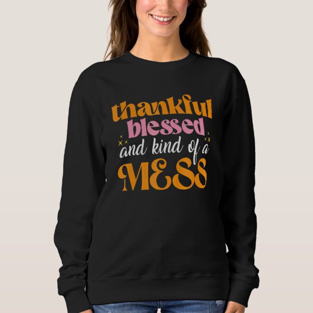 Thankful Blessed And Kind Of A Mess u2013 Thanksgi T Shirt (Framsida)