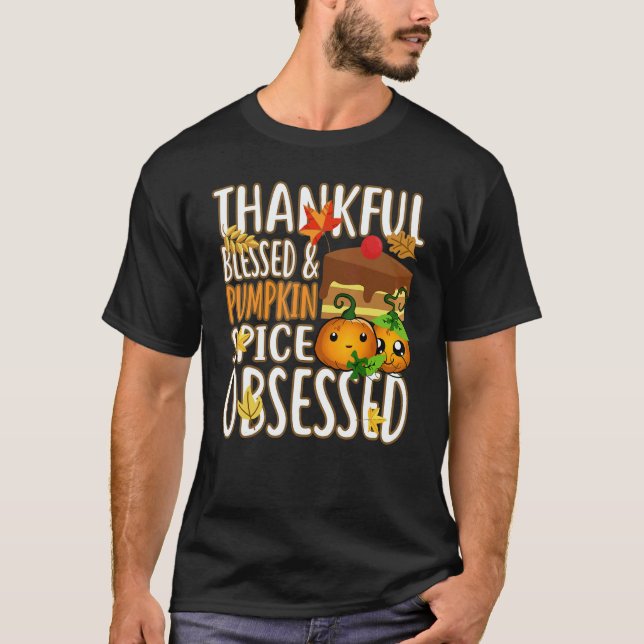 Thankful Blessed And Pumpkin Spice Obsessed Thanks T Shirt (Framsida)