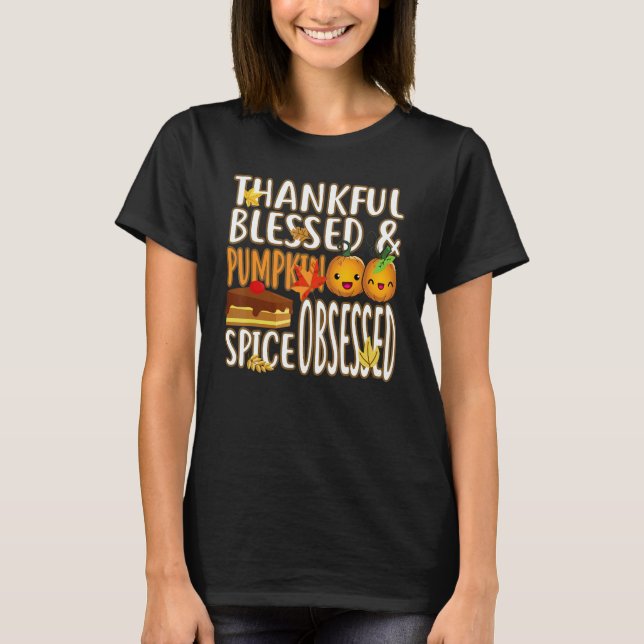 Thankful Blessed And Pumpkin Spice Obsessed Thanks T Shirt (Framsida)