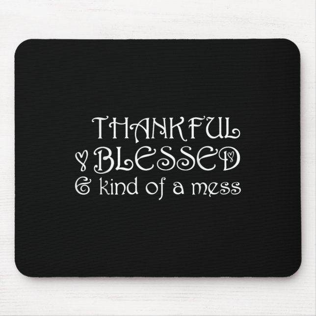 Thankful Blessed Kind Of A Mess Thanksgiving Motiv Musmatta (Framsidan)
