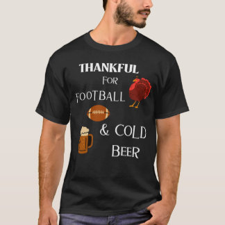 THANKFUL FOR BEER, & FOOTBALL T SHIRT