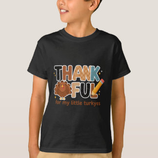 Thankful For My Little Turkeys Teacher Thanksgivin T Shirt