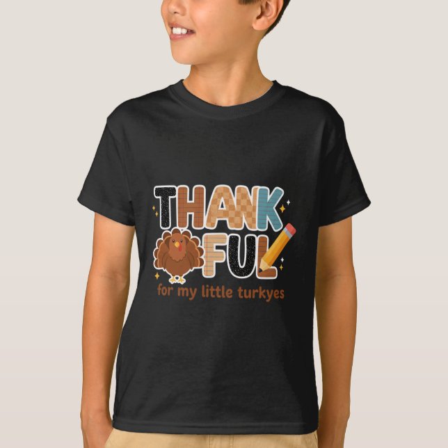 Thankful For My Little Turkeys Teacher Thanksgivin T Shirt (Framsida)