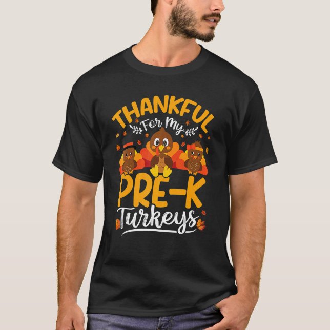 Thankful For My Pre K Turkeys Pre K Teacher Thanks T Shirt (Framsida)