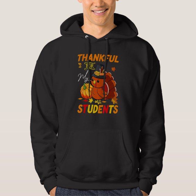 Thankful For My Students  Thanksgiving Teacher Cos Hoodie (Framsida)