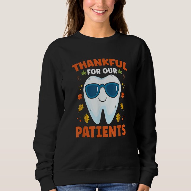 Thankful For Our Patients Dentist Dental Technicia T Shirt (Framsida)