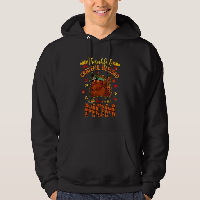 Thankful Grateful And Blessed Mom Dabbing Turkey C Hoodie (Framsida)