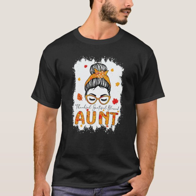 Thankful Grateful Blessed Aunt Pumpkins Messy Bun  T Shirt (Framsida)