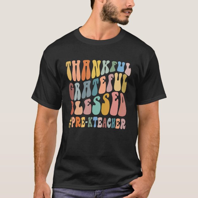 Thankful Grateful Blessed Groovy Teaching Pre K Te T Shirt (Framsida)