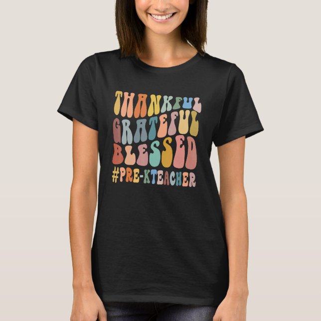 Thankful Grateful Blessed Groovy Teaching Pre K Te T Shirt (Framsida)