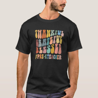 Thankful Grateful Blessed Groovy Teaching Pre K Te T Shirt
