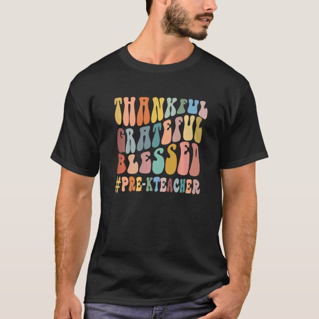 Thankful Grateful Blessed Groovy Teaching Pre K Te T Shirt (Framsida)