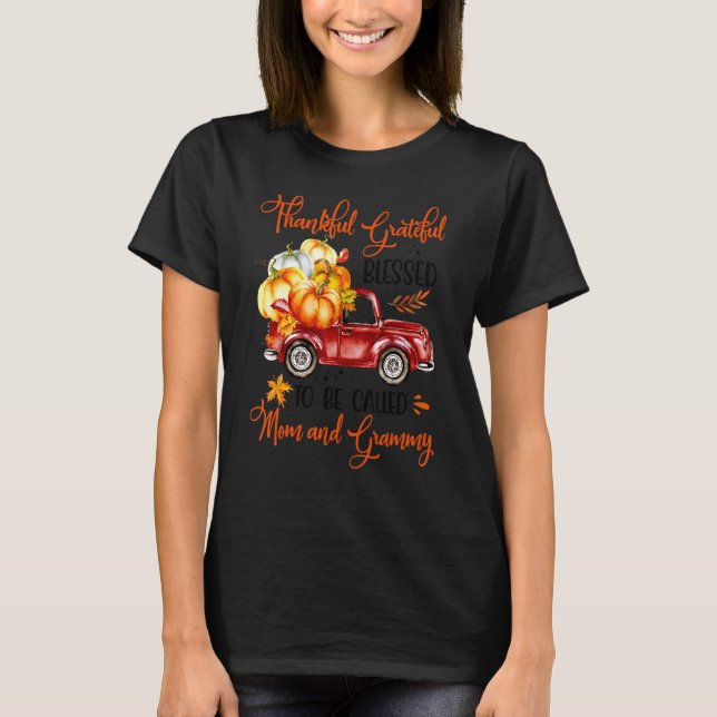 Thankful Grateful Blessed To Be Called Mom And Gra T Shirt (Framsida)