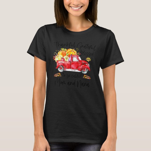 Thankful Grateful Blessed To Be Called Mom & Nana  T Shirt (Framsida)