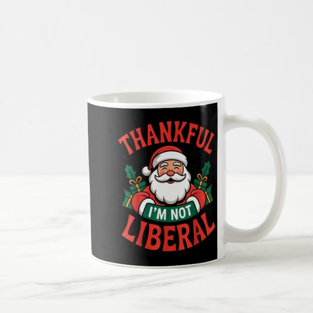 Thankful I'm Not A Liberal Santa Funny Christmas  Kaffemugg (Höger)