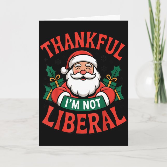 Thankful I'm Not A Liberal Santa Funny Christmas  Kort (Framsida)