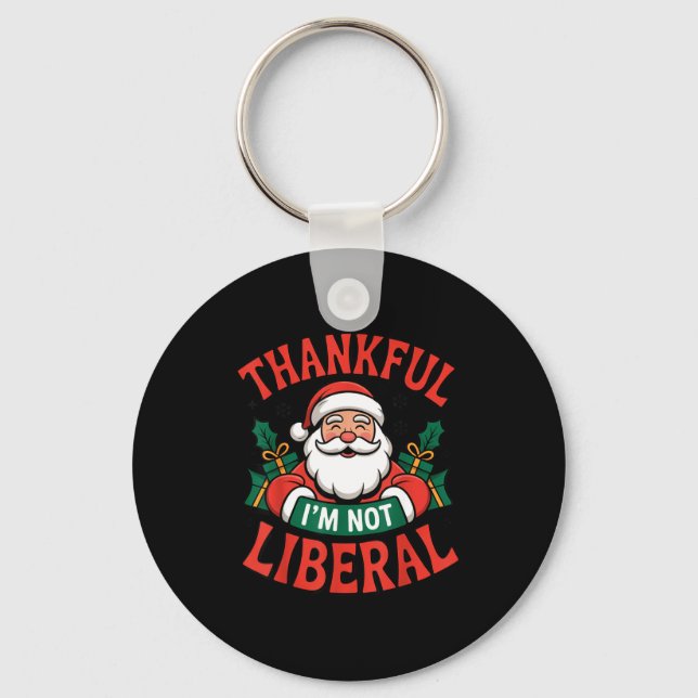 Thankful I'm Not A Liberal Santa Funny Christmas  Nyckelring (Framsida)