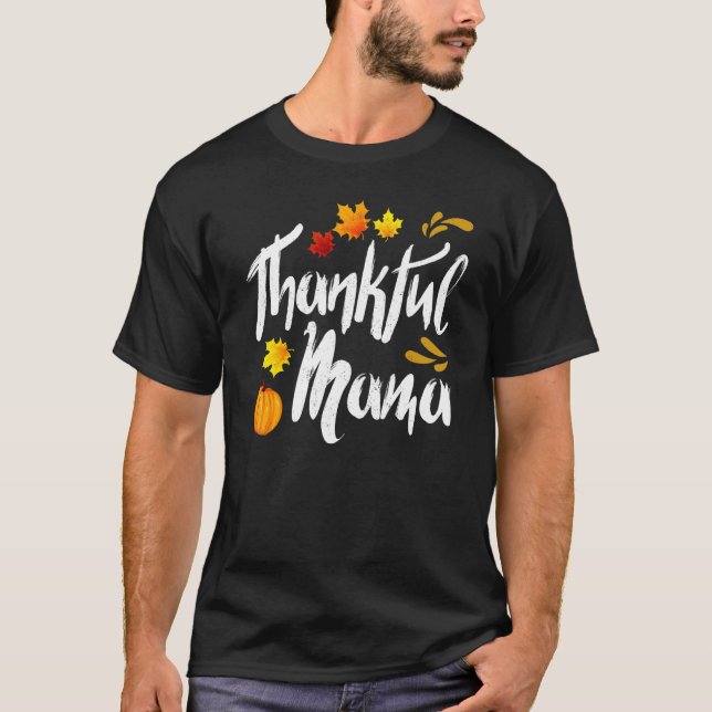 Thankful Mama Thanks Giving Mom  Thanksgiving Mama T Shirt (Framsida)