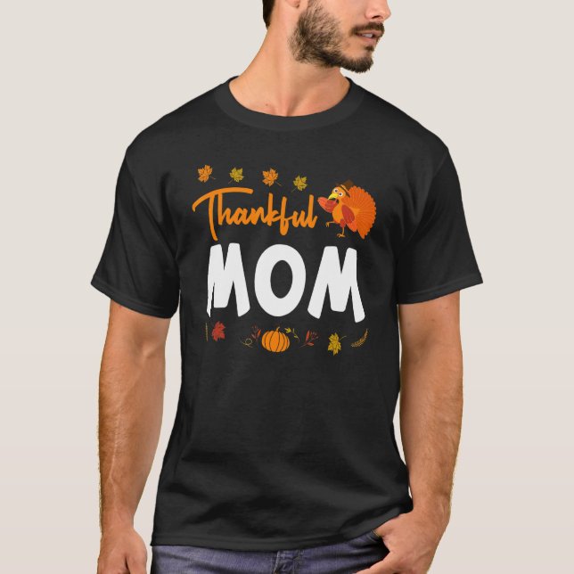 Thankful Mom Thanks Giving Mama  Thanksgiving Mom  T Shirt (Framsida)