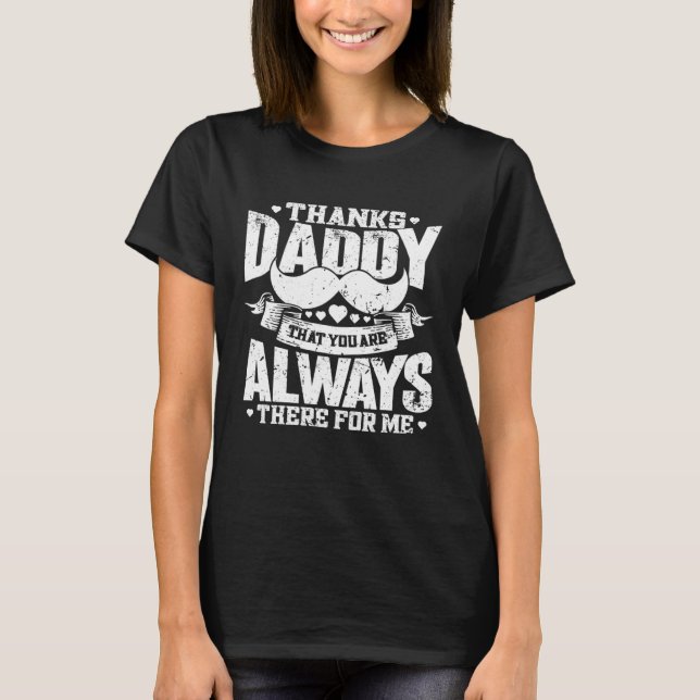 Thanks Daddy That You Are Always There For Me   Da T Shirt (Framsida)