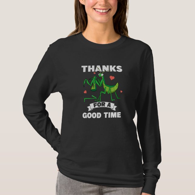Thanks For A Good Time Insect  Praying Mantis T Shirt (Framsida)