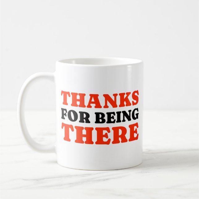 Thanks For Being There Minimal Typography Mug Kaffemugg (Vänster)