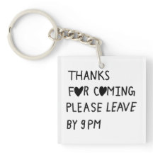 Thanks for coming please leave by 9 PM