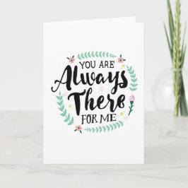 Thanks - You are Always There for Me Greeting Tack Kort