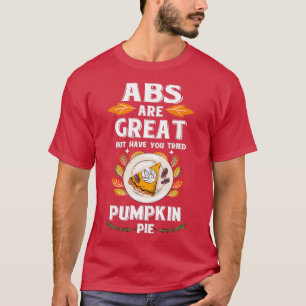 Thanksgiving ABS är Underbar Pumpkin Paj 1 T Shirt