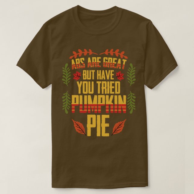 Thanksgiving ABS är Underbar Pumpkin Paj T Shirt (Design framsida)