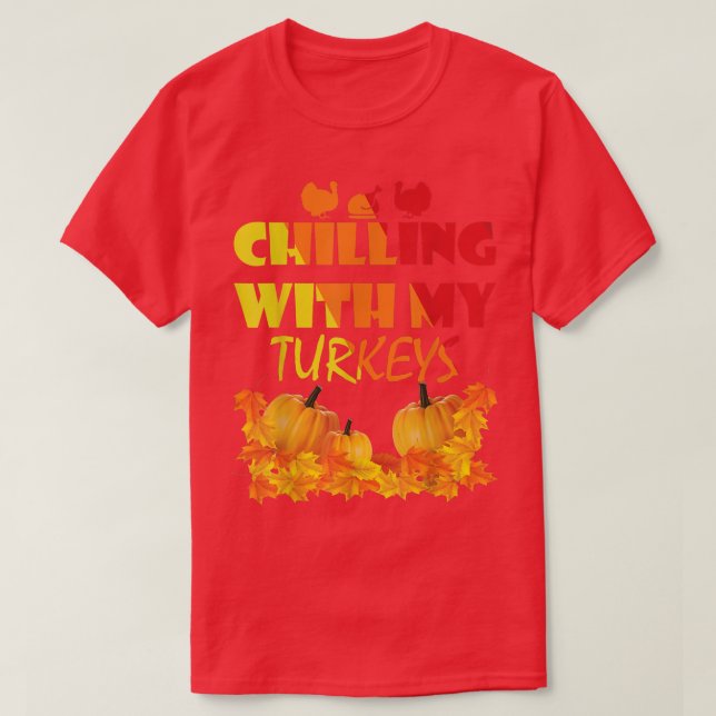 Thanksgiving Chilling with my Turkey  T Shirt (Design framsida)