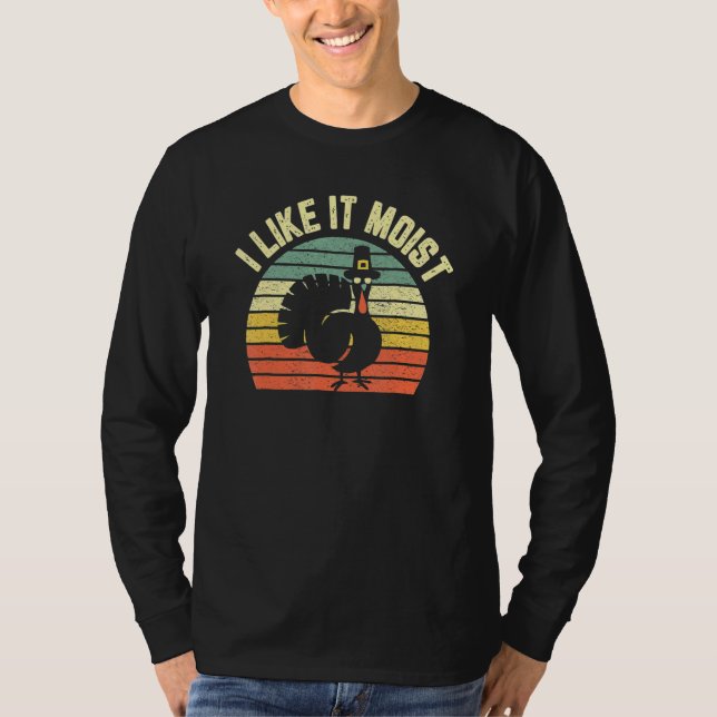 Thanksgiving  Cool Turkey I Like It Moist T Shirt (Framsida)