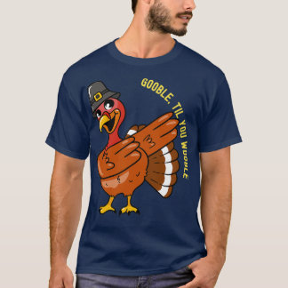 Thanksgiving Dabbing Turkey Gooble to you Wobble T Shirt