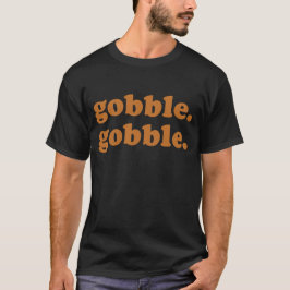 Thanksgiving Day Gobble Gobble Turkey Trot Funny T Shirt