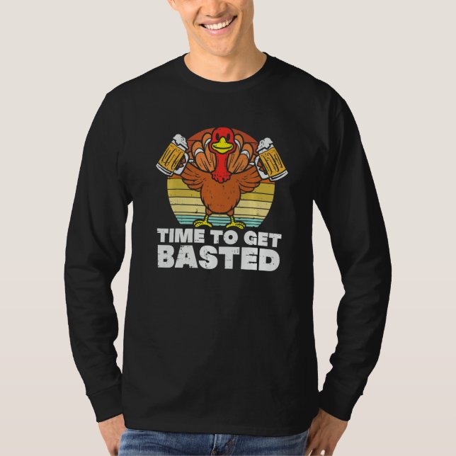 Thanksgiving Drinking Time To Get Basted Turkey Me T Shirt (Framsida)