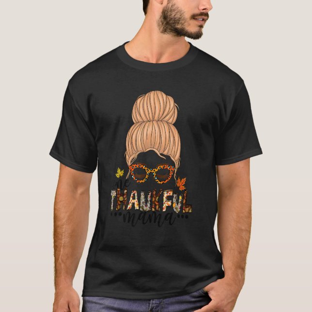 Thanksgiving ett tacksamt Mamma Funny Messy Bun Au T Shirt (Framsida)