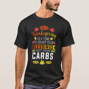 Thanksgiving för att räkna välsignelser, inte karb t shirt