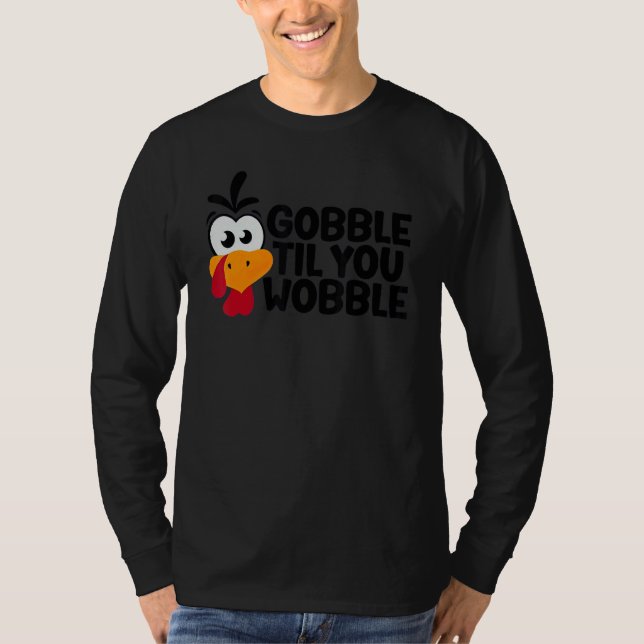 Thanksgiving Gobble Til You Wobble  Dinner Turkey T Shirt (Framsida)