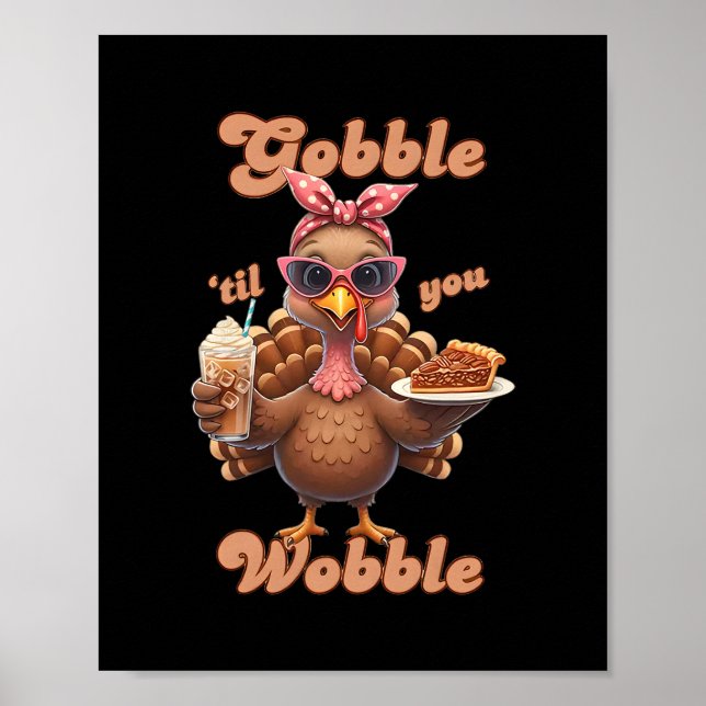 Thanksgiving Gobble til You Wobble Turkey Funny Fa Poster (Framsidan)