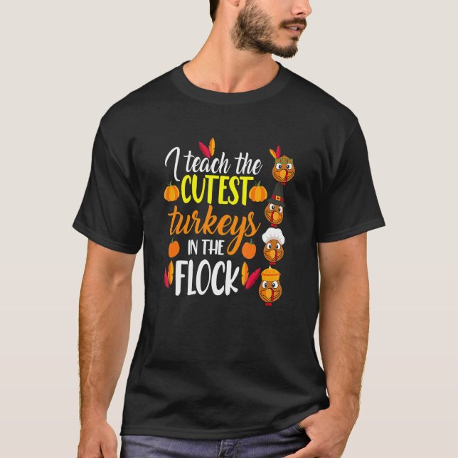 Thanksgiving I Teach The Cutest Turkeys In The Flo T Shirt (Framsida)